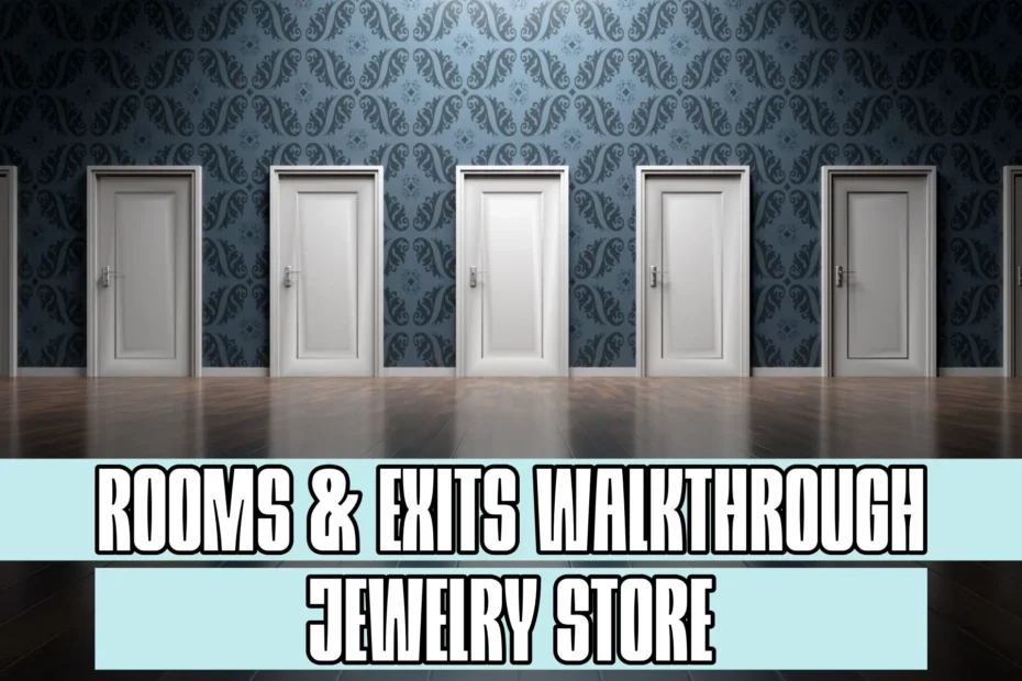 Rooms and Exits Jewelry Store Walkthrough