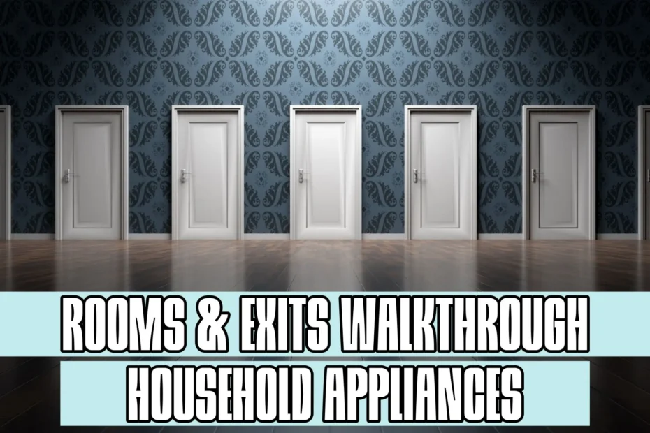 Rooms and Exits Household Appliances Walkthrough